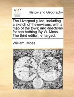 Liverpool Guide; Including a Sketch of the Environs