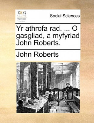 Yr Athrofa Rad. ... O Gasgliad, a Myfyriad John Roberts.