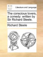 Conscious Lovers, a Comedy