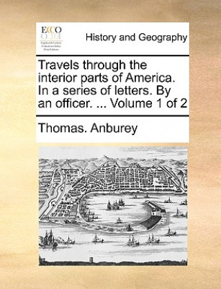 Travels through the interior parts of America. In a series of letters. By an officer. ... Volume 1 of 2