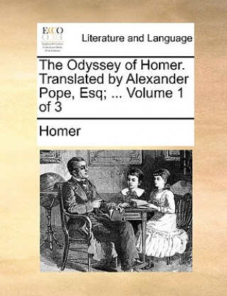 Odyssey of Homer. Translated by Alexander Pope, Esq; ... Volume 1 of 3