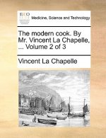Modern Cook. by Mr. Vincent La Chapelle, ... Volume 2 of 3