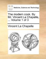 Modern Cook. by Mr. Vincent La Chapelle, ... Volume 1 of 3