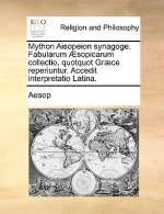 Mython Aisopeion Synagoge. Fabularum Aesopicarum Collectio, Quotquot Graece Reperiuntur. Accedit Interpretatio Latina.