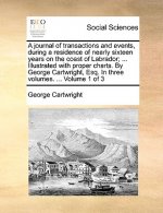 Journal of Transactions and Events, During a Residence of Nearly Sixteen Years on the Coast of Labrador; ... Illustrated with Proper Charts. by George