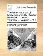 History and Art of Horsemanship. by Richard Berenger, ... in Two Volumes. ... Volume 2 of 2