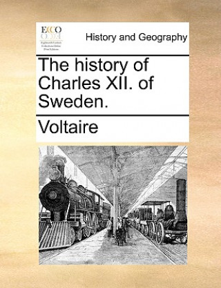 History of Charles XII. of Sweden.