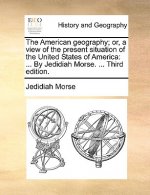 American geography; or, a view of the present situation of the United States of America