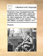 Plutarch's Lives, Translated from the Original Greek, with Notes, Critical and Historical, and a New Life of Plutarch. by John Langhorne, D.D. and Wil