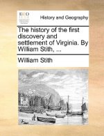 History of the First Discovery and Settlement of Virginia. by William Stith, ...