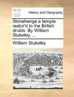 Stonehenge a Temple Restor'd to the British Druids. by William Stukeley, ...