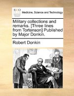 Military Collections and Remarks. [Three Lines from Tortenson] Published by Major Donkin.