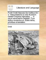 Publii Ovidii Nasonis de Tristibus Libri V. Interpretatione & Notis Illustravit Daniel Crispinus Helvetius, ... in Usum Serenissimi Delphini. Cum Indi