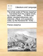 whole works of Flavius Josephus. ... Translated from the original Greek, by Charles Clarke, ... To which are added, marginal references, and historica