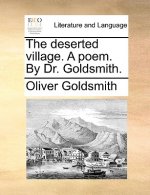 Deserted Village. a Poem. by Dr. Goldsmith.