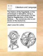 History of the Flagellants, or the Advantages of Discipline; Being a Paraphrase and Commentary on the Historia Flagellantium of the ABBE Boileau, ...