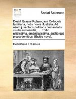 Desid. Erasmi Roterodami Colloquia familiaria, notis novis illustrata. Ad usum juventutis politioris humanitatis studiis imbuendae, ... Editio nitidis