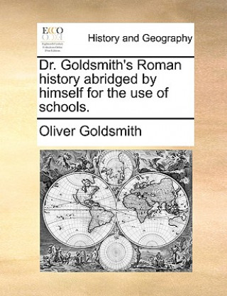 Dr. Goldsmith's Roman history abridged by himself for the use of schools.