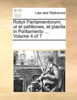 Rotuli Parliamentorum; ut et petitiones, et placita in Parliamento ... Volume 4 of 7