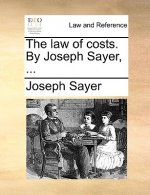 Law of Costs. by Joseph Sayer, ...