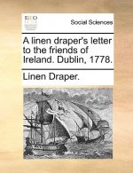 Linen Draper's Letter to the Friends of Ireland. Dublin, 1778.