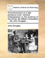 Animadversions on a Late Pompous Book, Intituled, Osteographia