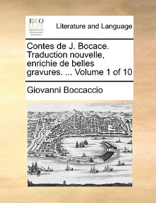 Contes de J. Bocace. Traduction Nouvelle, Enrichie de Belles Gravures. ... Volume 1 of 10