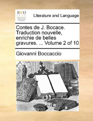 Contes de J. Bocace. Traduction Nouvelle, Enrichie de Belles Gravures. ... Volume 2 of 10