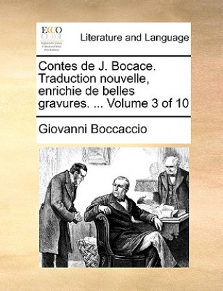 Contes de J. Bocace. Traduction Nouvelle, Enrichie de Belles Gravures. ... Volume 3 of 10