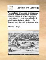 Archaeologia Britannica, Giving Some Account Additional to What Has Been Hitherto Publish'd, of the Languages, Histories and Customs of the Original I