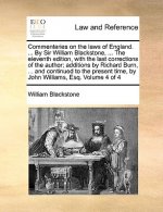 Commentaries on the laws of England. ... By Sir William Blackstone, ... The eleventh edition, with the last corrections of the author; additions by Ri