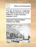 Life of Petrarch. Collected from Memoires Pour La Vie de Petrarch, in Two Volumes. ... Volume 2 of 2