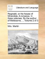 Reginald, or the House of Mirandola. a Romance. in Three Volumes. by the Author of Melbourne, ... Volume 2 of 3