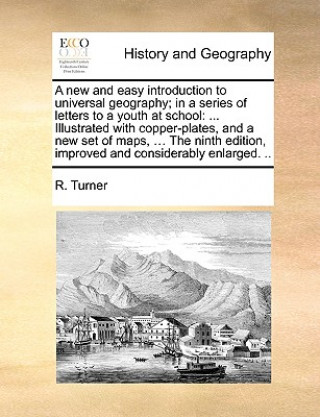 New and Easy Introduction to Universal Geography; In a Series of Letters to a Youth at School