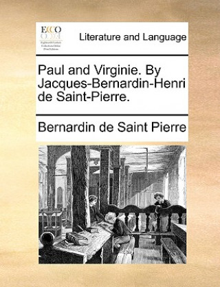 Paul and Virginie. by Jacques-Bernardin-Henri de Saint-Pierre.