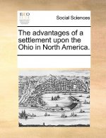 Advantages of a Settlement Upon the Ohio in North America.