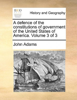 Defence of the Constitutions of Government of the United States of America. Volume 3 of 3