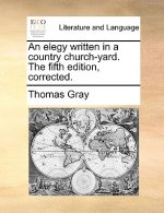Elegy Written in a Country Church-Yard. the Fifth Edition, Corrected.