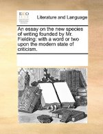 Essay on the New Species of Writing Founded by Mr. Fielding