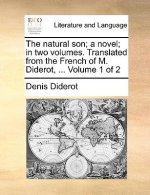 Natural Son; A Novel; In Two Volumes. Translated from the French of M. Diderot, ... Volume 1 of 2