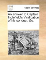 Answer to Captain Inglefield's Vindication of His Conduct, &c.