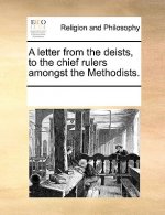 Letter from the Deists, to the Chief Rulers Amongst the Methodists.