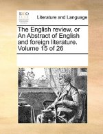 English Review, or an Abstract of English and Foreign Literature. Volume 15 of 26