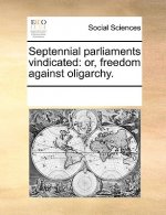 Septennial Parliaments Vindicated