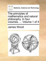 Principles of Mathematics and Natural Philosophy. in Four Volumes. ... Volume 1 of 4