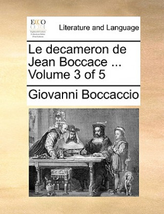 Le Decameron de Jean Boccace ... Volume 3 of 5