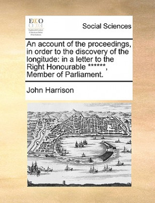 Account of the Proceedings, in Order to the Discovery of the Longitude
