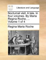 Nocturnal Visit. a Tale. in Four Volumes. by Maria Regina Roche, ... Volume 1 of 4