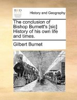 Conclusion of Bishop Burnett's [Sic] History of His Own Life and Times.