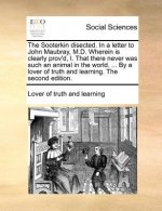 Sooterkin Disected. in a Letter to John Maubray, M.D. Wherein Is Clearly Prov'd, I. That There Never Was Such an Animal in the World. ... by a Lover o